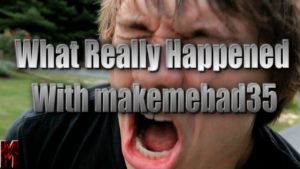What Really Happened With makemebad35