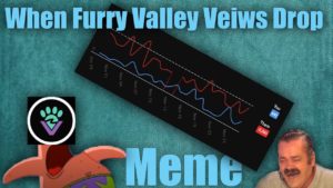 When Furry Valley Veiws Drop Meme (Peachs Meme)