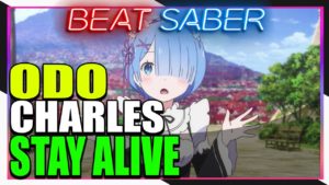 【Beat Saber】 Anime Pack ???? Stay Alive, Charles, and Odo