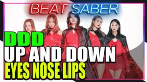【Beat Saber】눈 코 입, DDD, and Up and Down