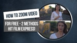 How To ZOOM Video Footage For Free – 2 Styles – Hit Film Express
