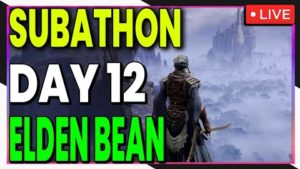 【SUBATHON Day 12】 Sorry I’m late couldn’t wake up… I’m not prepared for Elden Bean