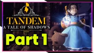Tandem: A Tale of Shadows – Chapter 1 The Gardens