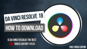 Da Vinci Resolve 18 – Is It The Best Free Video Editor? – How To Download & Install