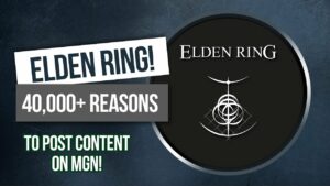 Elden Ring – 40,000+ (More) Reasons to Join MGN
