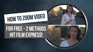 How To ZOOM Video Footage For Free – 2 Styles – Hit Film Express