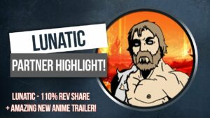 Lunatic – 110% Revenue Share + Anime Trailer!