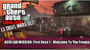 GTA ONLINE – ACID LAB Mission: First Dose 1 – Welcome To The Troupe (NEW DLC: LS DRUG WARS)