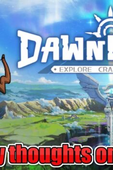 Let’s Talk about Dawnlands Beta (My thoughts)