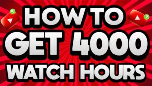 how to get 4000 watch hours on youtube