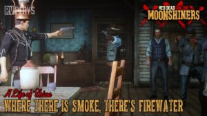 Red Dead Online : A Life of Shine – Where There is Smoke, There’s Firewater
