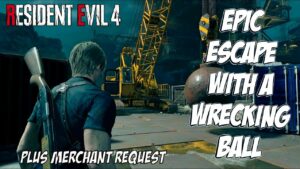 RE4 Remake’s Escape by Wrecking Ball