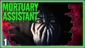 The Nightmares Begin | The Mortuary Assistant – 1 ¦ Horror Gameplay