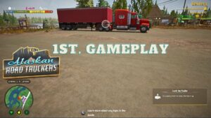 Alaskan Road Truckers 1st. Gameplay