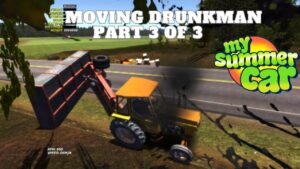 My Summer Car adventure In Moving Drunk Man Part 3 Of 3      #UBG