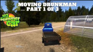 My Summer Car Moving Drunkman Part 1 Of 3