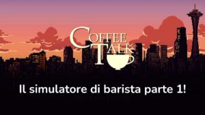 Il gioco più CHILL che abbia mai giocato! Coffee talk parte 1