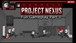Madness Project Nexus Full Gameplay Part 1 (Flash Game