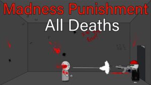 Madness Punishment (Flash Game) All Deaths